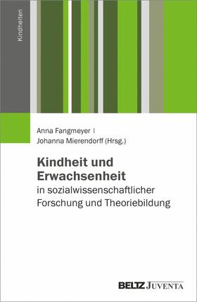 Fangmeyer / Mierendorff | Kindheit und Erwachsenheit in sozialwissenschaftlicher Forschung und Theoriebildung | E-Book | sack.de