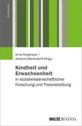 Fangmeyer / Mierendorff |  Kindheit und Erwachsenheit in sozialwissenschaftlicher Forschung und Theoriebildung | eBook | Sack Fachmedien