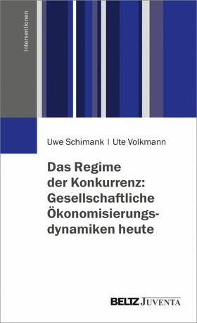 Schimank / Volkmann | Das Regime der Konkurrenz: Gesellschaftliche Ökonomisierungsdynamiken heute | E-Book | sack.de