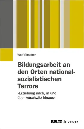 Ritscher |  Bildungsarbeit an den Orten nationalsozialistischen Terrors | eBook | Sack Fachmedien