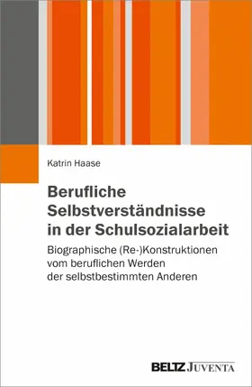 Haase | Berufliche Selbstverständnisse in der Schulsozialarbeit | E-Book | www.sack.de