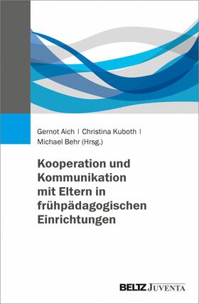 Aich / Kuboth / Behr | Kooperation und Kommunikation mit Eltern in frühpädagogischen Einrichtungen | E-Book | sack.de
