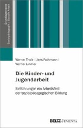 Thole / Pothmann / Lindner | Die Kinder- und Jugendarbeit | E-Book | sack.de
