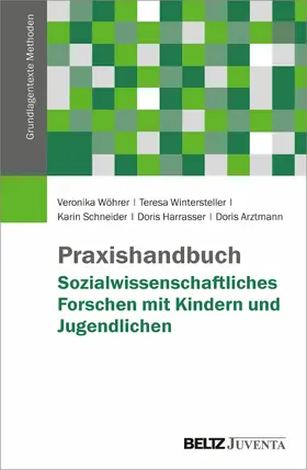 Wöhrer / Wintersteller / Schneider | Praxishandbuch Sozialwissenschaftliches Forschen mit Kindern und Jugendlichen | E-Book | www.sack.de