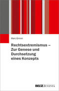 Grimm |  Rechtsextremismus - Zur Genese und Durchsetzung eines Konzepts | eBook | Sack Fachmedien