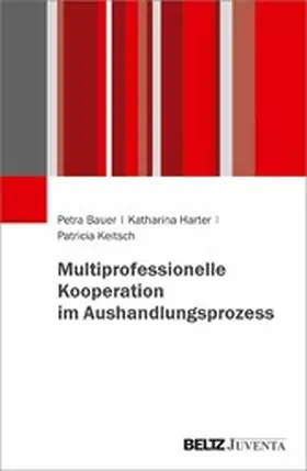 Bauer / Harter / Keitsch |  Multiprofessionelle Kooperation im Aushandlungsprozess | eBook | Sack Fachmedien