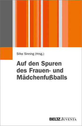 Sinning |  Auf den Spuren des Frauen- und Mädchenfußballs | eBook | Sack Fachmedien