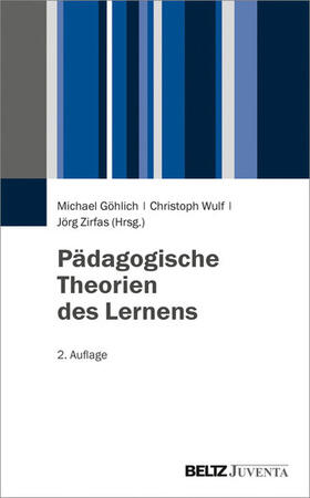 Göhlich / Wulf / Zirfas |  Pädagogische Theorien des Lernens | eBook | Sack Fachmedien