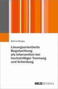 Bergau |  Lösungsorientierte Begutachtung als Intervention bei hochstrittiger Trennung und Scheidung | eBook | Sack Fachmedien