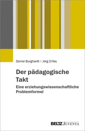 Burghardt / Zirfas |  Der pädagogische Takt. Eine erziehungswissenschaftliche Problemformel | eBook | Sack Fachmedien