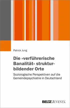 Jung | Die "verführerische Banalität" strukturbildender Orte | E-Book | www.sack.de