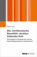 Jung |  Die 'verführerische Banalität' strukturbildender Orte | eBook | Sack Fachmedien