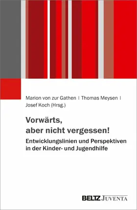 Gathen / Meysen / Koch | Vorwärts, aber nicht vergessen! - Entwicklungslinien und Perspektiven in der Kinder- und Jugendhilfe | E-Book | www.sack.de