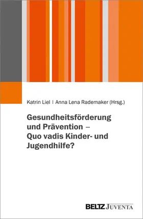 Liel / Rademaker | Gesundheitsförderung und Prävention - Quo vadis Kinder- und Jugendhilfe? | E-Book | www.sack.de