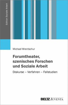 Wrentschur |  Forumtheater, szenisches Forschen und Soziale Arbeit | eBook | Sack Fachmedien