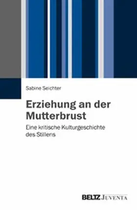 Seichter |  Erziehung an der Mutterbrust | eBook | Sack Fachmedien