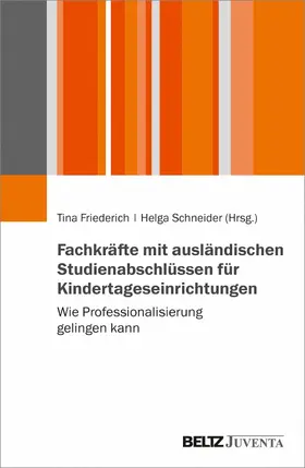 Friederich / Schneider |  Fachkräfte mit ausländischen Studienabschlüssen für Kindertageseinrichtungen | eBook | Sack Fachmedien