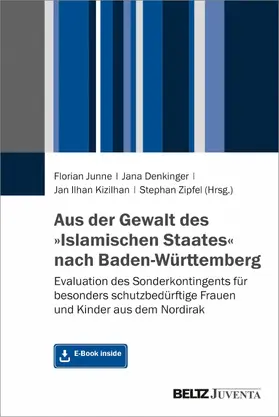 Junne / Denkinger / Kizilhan |  Aus der Gewalt des »Islamischen Staates« nach Baden-Württemberg | eBook | Sack Fachmedien