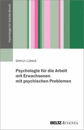 Lübeck |  Psychologie für die Arbeit mit Erwachsenen mit psychischen Problemen | eBook | Sack Fachmedien