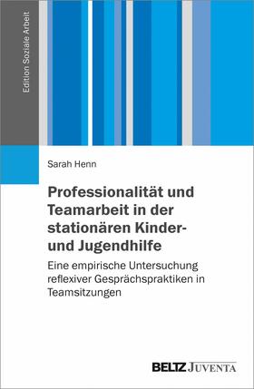 Henn |  Professionalität und Teamarbeit in der stationären Kinder- und Jugendhilfe | eBook | Sack Fachmedien