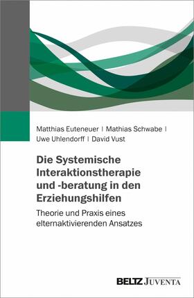 Euteneuer / Schwabe / Uhlendorff | Die Systemische Interaktionstherapie und -beratung in den Erziehungshilfen | E-Book | sack.de