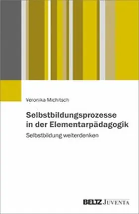 Michitsch | Selbstbildungsprozesse in der Elementarpädagogik | E-Book | www.sack.de