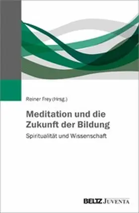 Frey |  Meditation und die Zukunft der Bildung | eBook | Sack Fachmedien