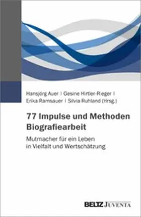 Auer / Hirtler-Rieger / Ramsauer | 77 Impulse und Methoden Biografiearbeit | E-Book | sack.de