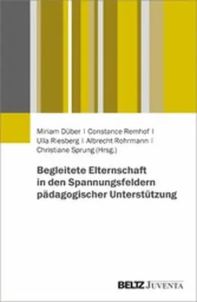 Düber / Remhof / Riesberg | Begleitete Elternschaft in den Spannungsfeldern pädagogischer Unterstützung | E-Book | www.sack.de