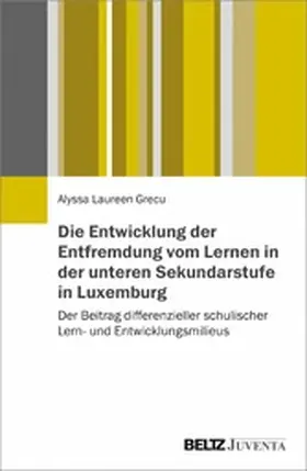 Grecu |  Die Entwicklung der Entfremdung vom Lernen in der unteren Sekundarstufe in Luxemburg | eBook | Sack Fachmedien