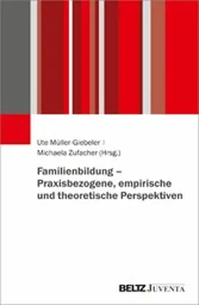 Müller-Giebeler / Zufacher |  Familienbildung - Praxisbezogene, empirische und theoretische Perspektiven | eBook | Sack Fachmedien
