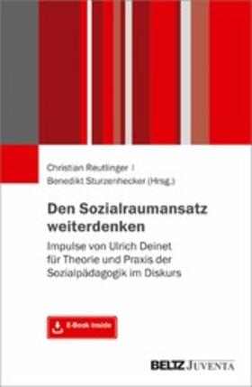 Reutlinger / Sturzenhecker | Den Sozialraumansatz weiterdenken | E-Book | sack.de