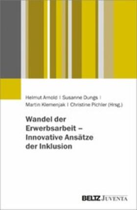 Arnold / Dungs / Klemenjak | Wandel der Erwerbsarbeit - Innovative Ansätze der Inklusion | E-Book | sack.de
