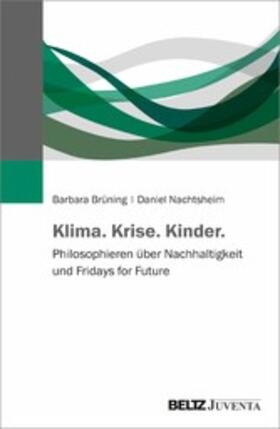 Brüning / Nachtsheim | Klima. Krise. Kinder. | E-Book | sack.de