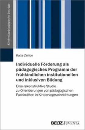 Zehbe | Individuelle Förderung als pädagogisches Programm der frühkindlichen institutionellen und inklusiven Bildung | E-Book | sack.de