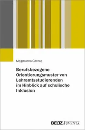 Gercke |  Berufsbezogene Orientierungsmuster von Lehramtsstudierenden im Hinblick auf schulische Inklusion | eBook | Sack Fachmedien