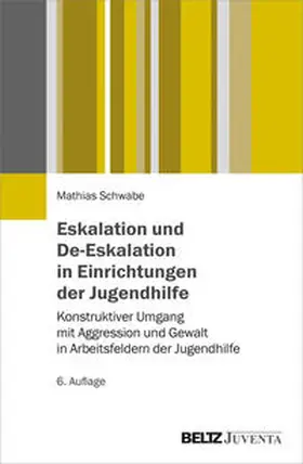 Schwabe |  Eskalation und De-Eskalation in Einrichtungen der Jugendhilfe | Buch |  Sack Fachmedien