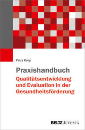 Kolip | Praxishandbuch Qualitätsentwicklung und Evaluation in der Gesundheitsförderung | Buch | 978-3-7799-6040-9 | sack.de
