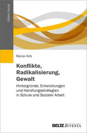 Kilb |  Konflikte, Radikalisierung, Gewalt | Buch |  Sack Fachmedien