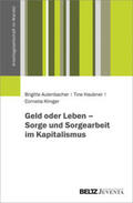 Aulenbacher / Haubner / Klinger |  Geld oder Leben - Sorge und Sorgearbeit im Kapitalismus | Buch |  Sack Fachmedien