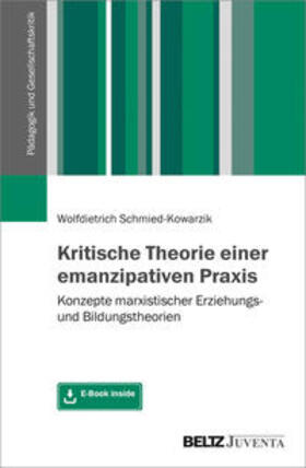Schmied-Kowarzik |  Schmied-Kowarzik, W: Kritische Theorie einer emanzipativen P | Buch |  Sack Fachmedien