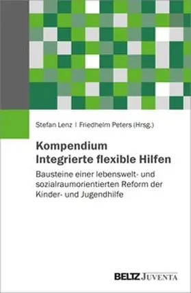 Lenz / Peters |  Kompendium Integrierte flexible Hilfen | Buch |  Sack Fachmedien