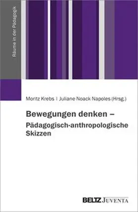 Krebs / Noack Napoles |  Bewegungen denken - Pädagogisch-anthropologische Skizzen | Buch |  Sack Fachmedien