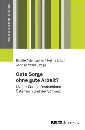 Aulenbacher / Lutz / Schwiter | Gute Sorge ohne gute Arbeit? | Buch | 978-3-7799-6260-1 | sack.de