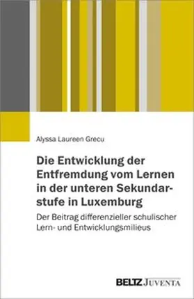 Grecu |  Die Entwicklung der Entfremdung vom Lernen in der unteren Sekundarstufe in Luxemburg | Buch |  Sack Fachmedien