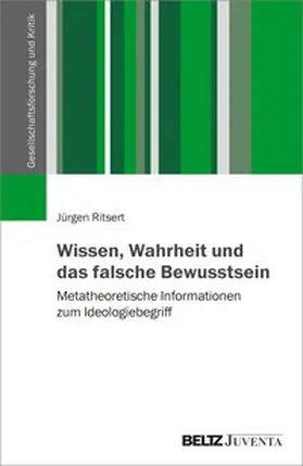 Ritsert |  Wissen, Wahrheit und das falsche Bewusstsein | Buch |  Sack Fachmedien