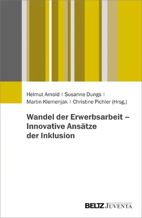 Arnold / Dungs / Klemenjak |  Wandel der Erwerbsarbeit - Innovative Ansätze der Inklusion | Buch |  Sack Fachmedien