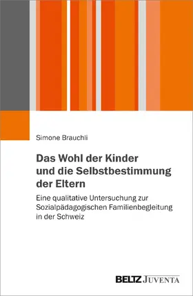 Brauchli |  Das Wohl der Kinder und die Selbstbestimmung der Eltern | Buch |  Sack Fachmedien