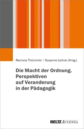Leitner / Thümmler |  Die Macht der Ordnung. Perspektiven auf Veranderung in der Pädagogik | Buch |  Sack Fachmedien