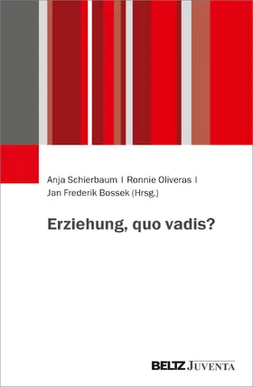 Schierbaum / Oliveras / Bossek |  Erziehung, quo vadis? | Buch |  Sack Fachmedien